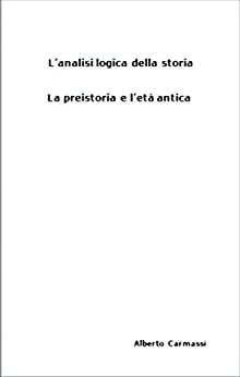 L’analisi logica della storia.: La preistoria e l’età antica.