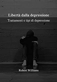 Libertà dalla depressione: Trattamenti e tipi di depressione