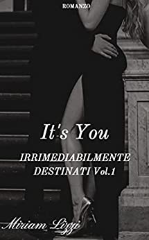 It’s You: Irrimediabilmente destinati Vol.1