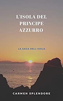 L’Isola del Principe Azzurro (Saga dell’Isola Vol. 1)