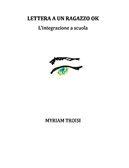 Lettera a un ragazzo ok: L’integrazione a scuola