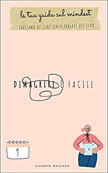 Dimagrire è facile: La tua guida sul Mindset