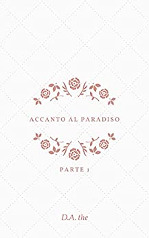 Accanto al paradiso (Parte 1)