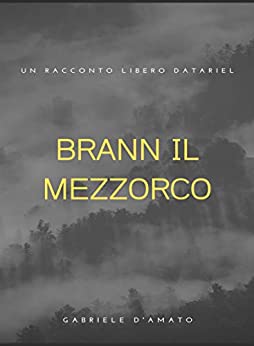 Brann il mezzorco: un racconto libero Datariel