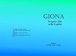 Giona: Scoprire Dio nella fragilità (La Fede di Tutti i Giorni Vol. 1)