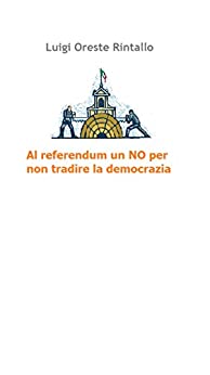 Al referendum un NO per non tradire la democrazia