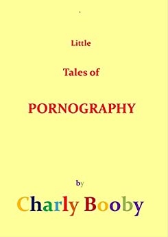 LITTLE TALES OF PORNOGRAPHY