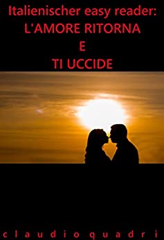 Italienischer easy reader: L’amore ritorna e ti uccide