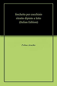 forchetta per cucchiaio ritratto dipinto a letto