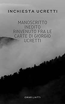 Inchiesta Ucretti: “Manoscritto inedito rinvenuto fra le carte di Giorgio Ucretti “