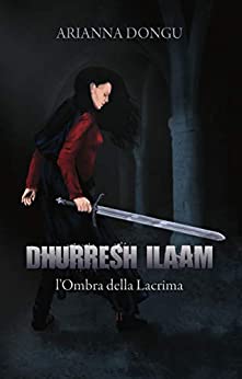 Dhurresh Ilaam: L’Ombra della Lacrima (Shalatar Vol. 2)