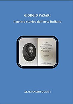 Giorgio Vasari - Il primo storico dell'arte italiano