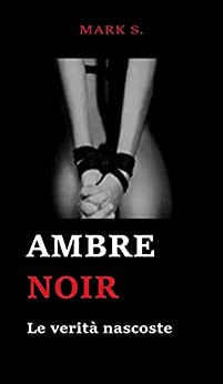 Ambre Noir: Le verità nascoste