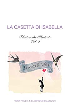 La casetta di Isabella (Filastrocche Illustrate Vol. 4)