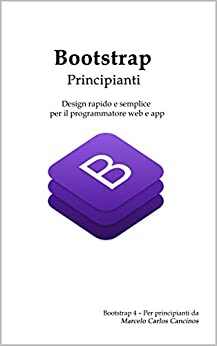 Bootstrap – Principianti: Design rapido e semplice per il programmatore web e app