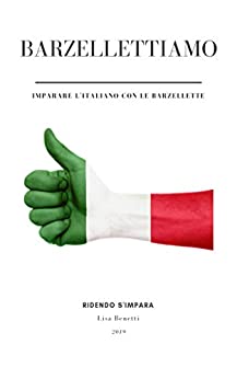 BARZELLETTIAMO: Imparare ridendo, ridere imparando! Un libro per imparare e migliorare l’italiano divertendosi.