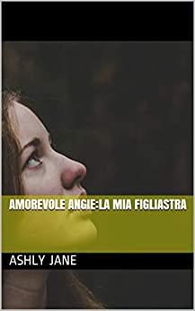 Amorevole Angie:La mia figliastra