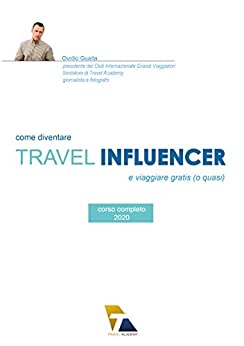 Come diventare Travel Influencer: e viaggiare gratis (o quasi)