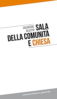 Sala della comunità e Chiesa (Comunicazione e pastorale Vol. 1)