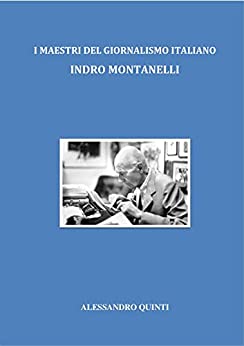 I maestri del giornalismo italiano – Indro Montanelli