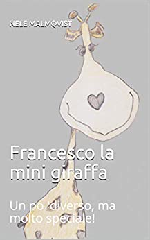 Francesco la mini giraffa: Un po ‘diverso, ma molto speciale! (perso nella traduzione Vol. 1)