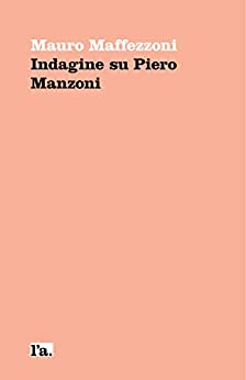 Indagine su Piero Manzoni (l’a. Vol. 1)
