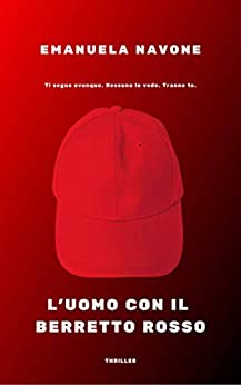 L’uomo con il berretto rosso: (Romanzo thriller psicologico)