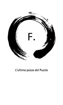F.: L'ultimo pezzo del Puzzle