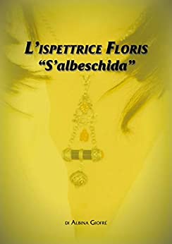 L’ispettrice Floris: S’albeschida (thriller poliziesco)