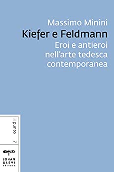 Kiefer e Feldmann: Eroi e antieroi nell’arte tedesca contemporanea (Il punto J&L)
