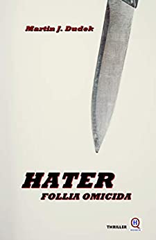 HATER Follia omicida (Thriller): Un giallo emozionante, ricco di suspense e colpi di scena