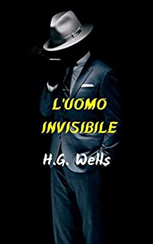 L’uomo invisibile: Una storia impressionante e fantastica, la grande ingegnosità di un giovane brillante, riesce a essere invisibile. predominano la scienza scientifica e gli esperimenti.