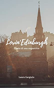 Lovin’Edinburgh: Diario di una sognatrice