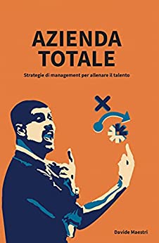 Azienda Totale: Strategie di management per allenare il talento