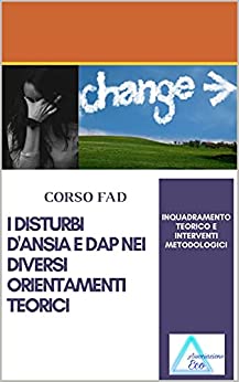 I DISTURBI D’ANSIA E DAP NEI DIVERSI TRATTAMENTI PSICOTERAPEUTICI: INQUADRAMENTO TEORICO E INTERVENTI METODOLOGICI