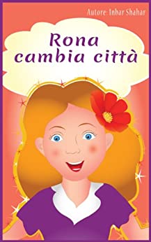 Libri per bambini: Rona cambia città (favole per bambini Vol. 1)