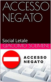 ACCESSO NEGATO: Social Letale