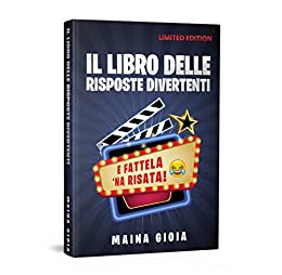 IL LIBRO DELLE RISPOSTE DIVERTENTI: E FATTELA 'NA RISATA!