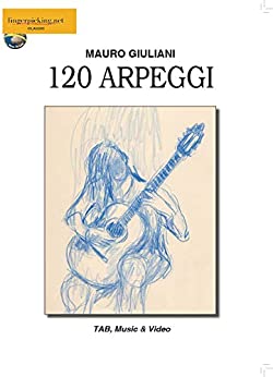 120 Arpeggi: di Mauro Giuliani (Classica Vol. 1)