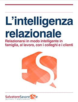 L’intelligenza relazionale in famiglia, al lavoro, con i colleghi e i clienti