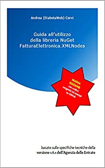Guida all'utilizzo della libreria NuGet FatturaElettronica.XMLNodes: basato sulle specifiche tecniche della versione 1.6.1 dell’Agenzia delle Entrate