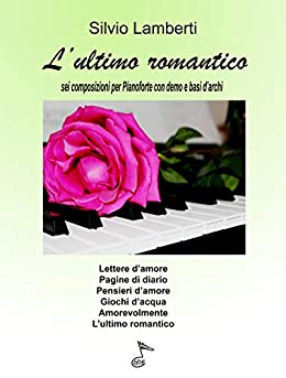 L’ultimo romantico: Sei composizioni per Pianoforte