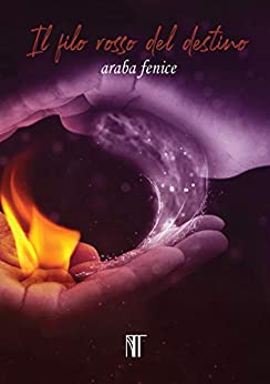 Il filo rosso del destino: Araba Fenice (volume tre)