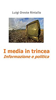 I media in trincea: Informazione e politica