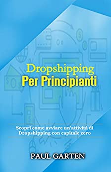 Dropshipping Per Principianti: Scopri come avviare un’attività di dropshipping con capitale zero | Scarica gratis PDF su Facebook pubblicità