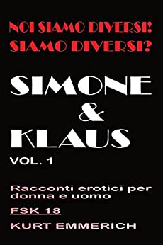 Storie erotiche da 18, copertina rigida Esperienze rese leggibili per le persone con passione: Il romanticismo sensuale, il sesso lussurioso e l’amore … (ITA NOI SIAMO DIVERSI! SIAMO DIVERSI?)