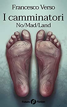 I camminatori: Vol. 2 – No/Mad/Land (Future Fiction 74)