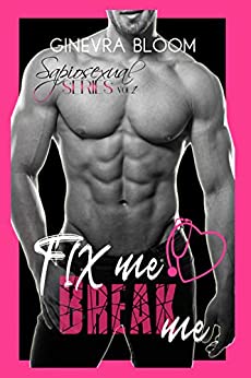 Fix me/Break Me (Sapiosexual Series Vol. 1)