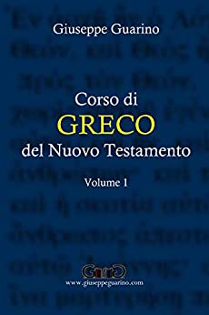 Corso di Greco del Nuovo Testamento: Volume 1