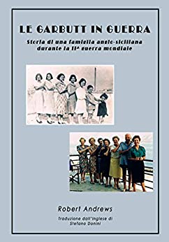 LE GARBUTT IN GUERRA: Storia di una famiglia anglo-siciliana durante la seconda guerra mondiale